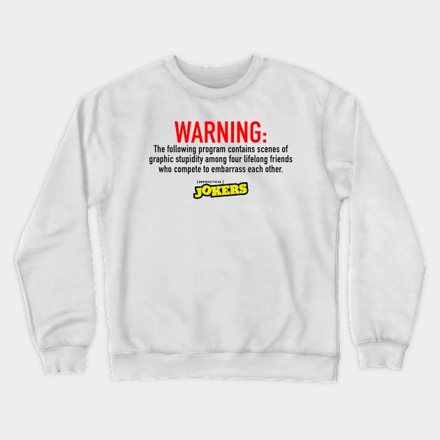 Impractical Jokers - Warning Crewneck Sweatshirt by LuisP96